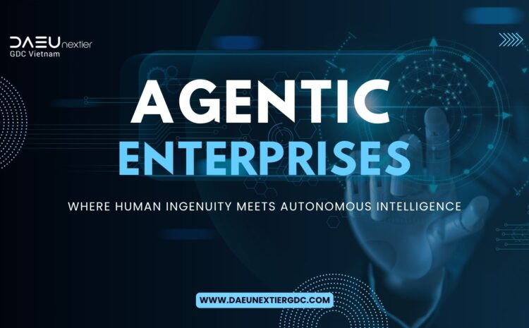 Agentic Enterprise – Where Human Ingenuity Meets Autonomous Intelligence